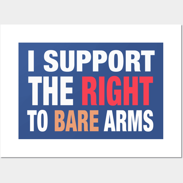 I Support the Right to Bare Arms Wall Art by spacerobot